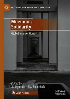 Mnemonic Solidarity: Global Interventions de Jie-Hyun Lim