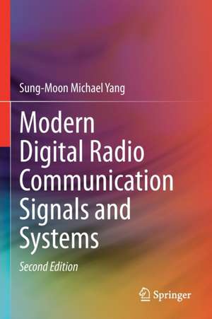 Modern Digital Radio Communication Signals and Systems de Sung-Moon Michael Yang