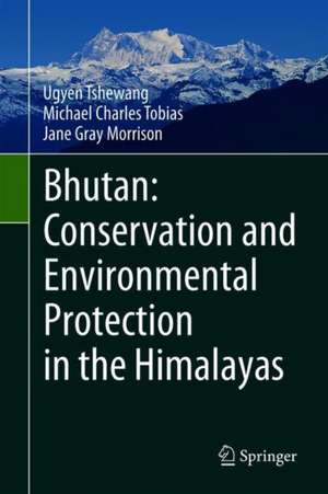 Bhutan: Conservation and Environmental Protection in the Himalayas de Ugyen Tshewang