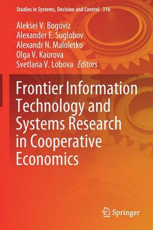 Frontier Information Technology and Systems Research in Cooperative Economics de Aleksei V. Bogoviz