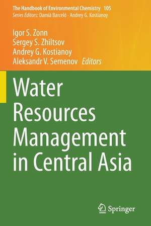 Water Resources Management in Central Asia de Igor S. Zonn