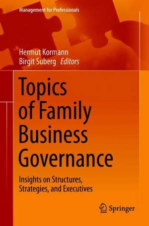 Topics of Family Business Governance: Insights on Structures, Strategies, and Executives de Hermut Kormann