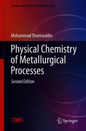 Physical Chemistry of Metallurgical Processes, Second Edition de Mohammad Shamsuddin