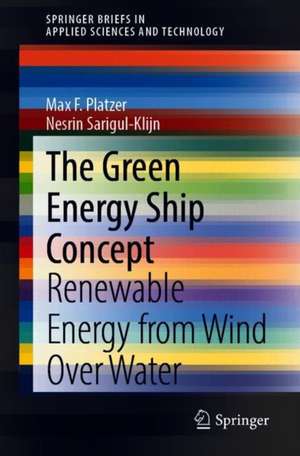 The Green Energy Ship Concept: Renewable Energy from Wind Over Water de Max F. Platzer