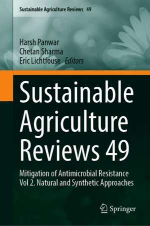 Sustainable Agriculture Reviews 49: Mitigation of Antimicrobial Resistance Vol 2. Natural and Synthetic Approaches de Harsh Panwar