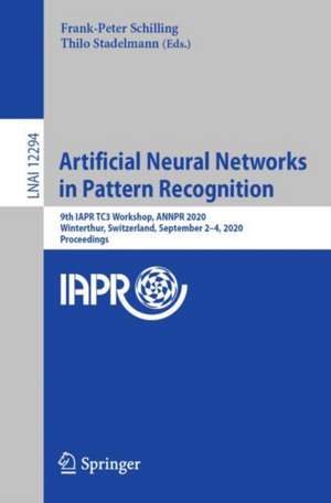 Artificial Neural Networks in Pattern Recognition: 9th IAPR TC3 Workshop, ANNPR 2020, Winterthur, Switzerland, September 2–4, 2020, Proceedings de Frank-Peter Schilling