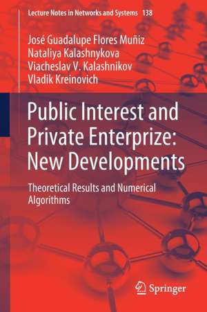 Public Interest and Private Enterprize: New Developments: Theoretical Results and Numerical Algorithms de José Guadalupe Flores Muñiz