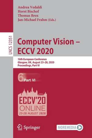 Computer Vision – ECCV 2020: 16th European Conference, Glasgow, UK, August 23–28, 2020, Proceedings, Part VI de Andrea Vedaldi