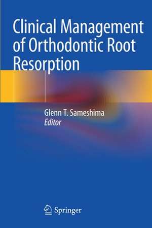 Clinical Management of Orthodontic Root Resorption de Glenn T. Sameshima