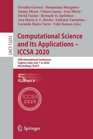 Computational Science and Its Applications – ICCSA 2020: 20th International Conference, Cagliari, Italy, July 1–4, 2020, Proceedings, Part V de Osvaldo Gervasi