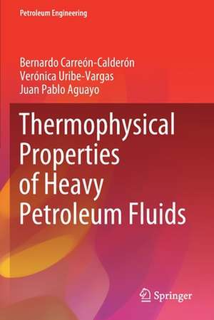 Thermophysical Properties of Heavy Petroleum Fluids de Bernardo Carreón-Calderón