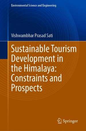 Sustainable Tourism Development in the Himalaya: Constraints and Prospects de Vishwambhar Prasad Sati