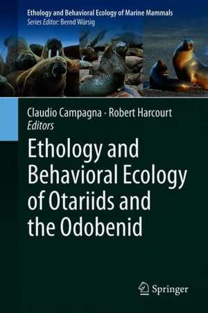 Ethology and Behavioral Ecology of Otariids and the Odobenid de Claudio Campagna