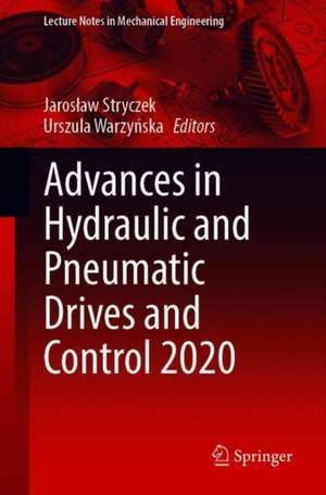 Advances in Hydraulic and Pneumatic Drives and Control 2020 de Jarosław Stryczek