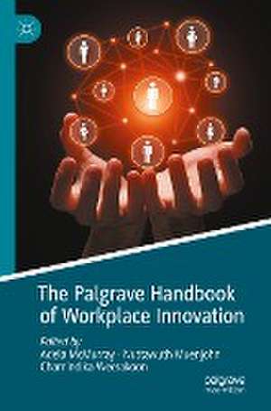 The Palgrave Handbook of Workplace Innovation de Adela McMurray