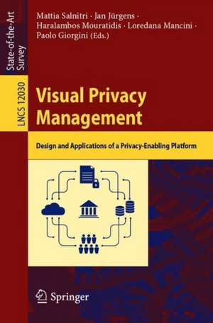 Visual Privacy Management: Design and Applications of a Privacy-Enabling Platform de Mattia Salnitri