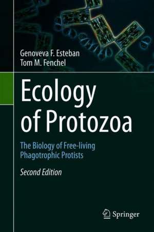 Ecology of Protozoa: The Biology of Free-living Phagotrophic Protists de Genoveva F. Esteban