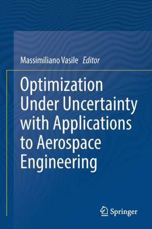 Optimization Under Uncertainty with Applications to Aerospace Engineering de Massimiliano Vasile