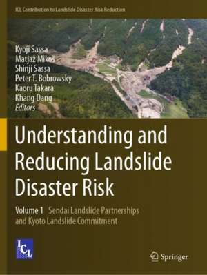 Understanding and Reducing Landslide Disaster Risk: Volume 1 Sendai Landslide Partnerships and Kyoto Landslide Commitment de Kyoji Sassa