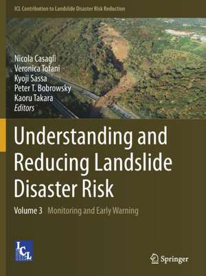 Understanding and Reducing Landslide Disaster Risk: Volume 3 Monitoring and Early Warning de Nicola Casagli