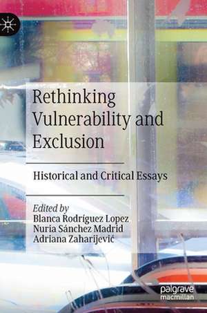Rethinking Vulnerability and Exclusion: Historical and Critical Essays de Blanca Rodríguez Lopez