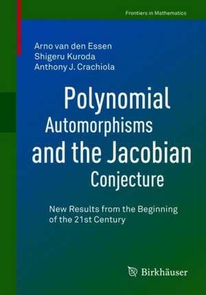 Polynomial Automorphisms and the Jacobian Conjecture: New Results from the Beginning of the 21st Century de Arno van den Essen