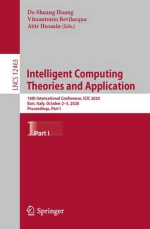 Intelligent Computing Theories and Application: 16th International Conference, ICIC 2020, Bari, Italy, October 2–5, 2020, Proceedings, Part I de De-Shuang Huang