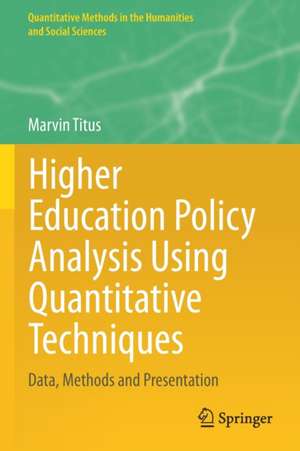 Higher Education Policy Analysis Using Quantitative Techniques: Data, Methods and Presentation de Marvin Titus