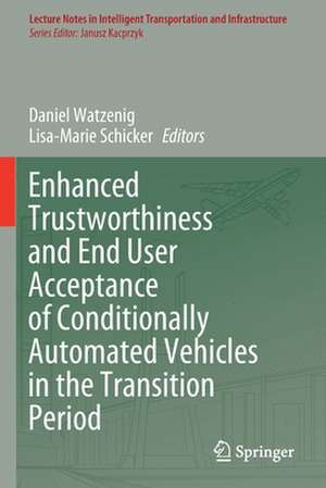 Enhanced Trustworthiness and End User Acceptance of Conditionally Automated Vehicles in the Transition Period de Daniel Watzenig