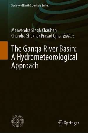 The Ganga River Basin: A Hydrometeorological Approach de Manvendra Singh Chauhan