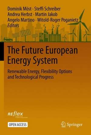 The Future European Energy System: Renewable Energy, Flexibility Options and Technological Progress de Dominik Möst