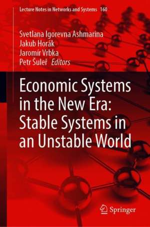 Economic Systems in the New Era: Stable Systems in an Unstable World de Svetlana Igorevna Ashmarina