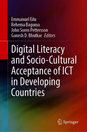 Digital Literacy and Socio-Cultural Acceptance of ICT in Developing Countries de Emmanuel Eilu