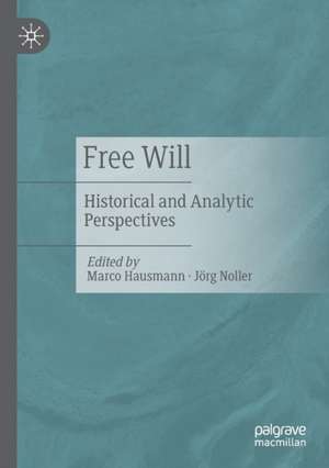 Free Will: Historical and Analytic Perspectives de Marco Hausmann