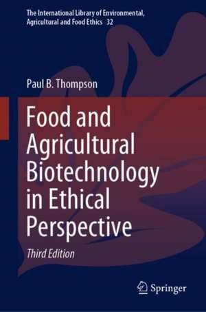 Food and Agricultural Biotechnology in Ethical Perspective de Paul B. Thompson