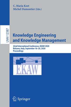 Knowledge Engineering and Knowledge Management: 22nd International Conference, EKAW 2020, Bolzano, Italy, September 16–20, 2020, Proceedings de C. Maria Keet