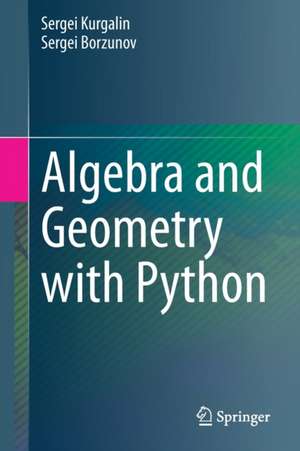 Algebra and Geometry with Python de Sergei Kurgalin