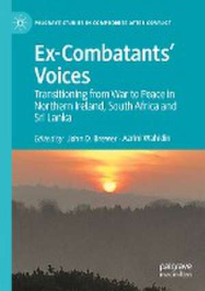 Ex-Combatants’ Voices: Transitioning from War to Peace in Northern Ireland, South Africa and Sri Lanka de John D. Brewer