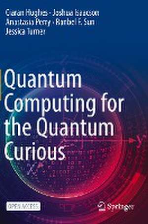 Quantum Computing for the Quantum Curious de Ciaran Hughes