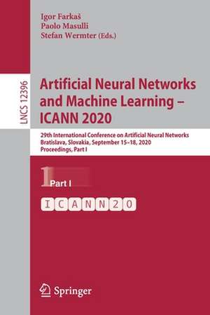 Artificial Neural Networks and Machine Learning – ICANN 2020: 29th International Conference on Artificial Neural Networks, Bratislava, Slovakia, September 15–18, 2020, Proceedings, Part I de Igor Farkaš