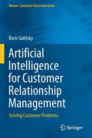 Artificial Intelligence for Customer Relationship Management: Solving Customer Problems de Boris Galitsky