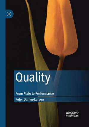 Quality: From Plato to Performance de Peter Dahler-Larsen