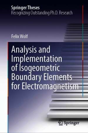 Analysis and Implementation of Isogeometric Boundary Elements for Electromagnetism de Felix Wolf