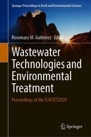 Wastewater Technologies and Environmental Treatment: Proceedings of the ICWTET2020 de Rosemary M. Gutierrez