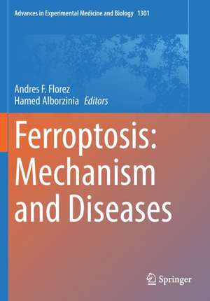 Ferroptosis: Mechanism and Diseases de Andrés F. Florez