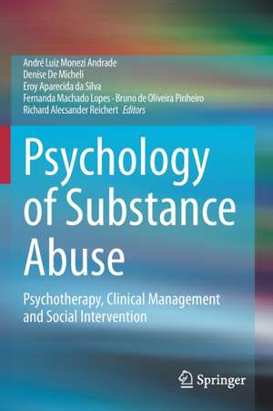 Psychology of Substance Abuse: Psychotherapy, Clinical Management and Social Intervention de André Luiz Monezi Andrade