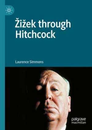 Žižek through Hitchcock de Laurence Simmons