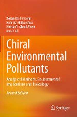 Chiral Environmental Pollutants: Analytical Methods, Environmental Implications and Toxicology de Roland Kallenborn