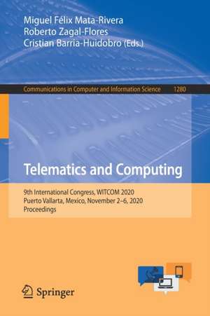 Telematics and Computing: 9th International Congress, WITCOM 2020, Puerto Vallarta, Mexico, November 2–6, 2020, Proceedings de Miguel Félix Mata-Rivera