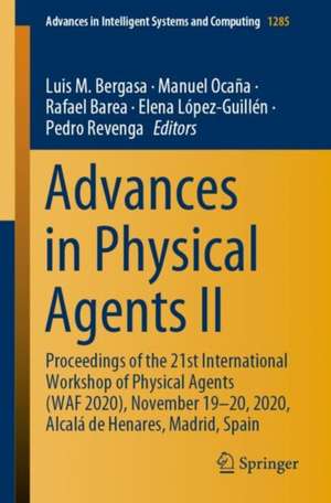 Advances in Physical Agents II: Proceedings of the 21st International Workshop of Physical Agents (WAF 2020), November 19-20, 2020, Alcalá de Henares, Madrid, Spain de Luis M. Bergasa